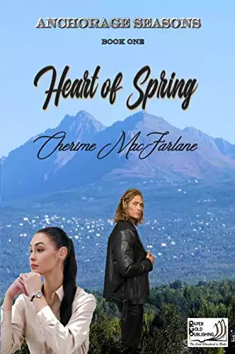 Heart of Spring: Anchorage Seasons Book One