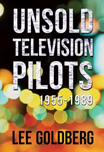 Unsold Television Pilots: 1955-1989