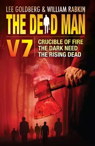 The Dead Man Vol 7: Crucible of Fire, The Dark Need, The Rising Dead