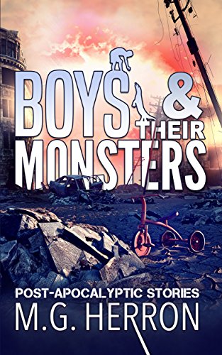 Boys & Their Monsters: Post-Apocalyptic Stories