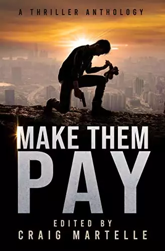 Make Them Pay: A Thriller Anthology