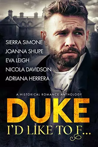 Duke I'd Like to F...: A Historical Romance Anthology