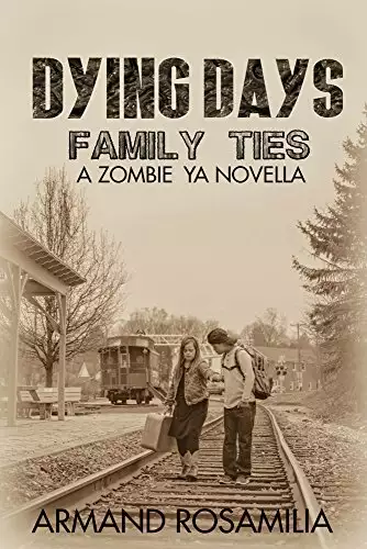 Dying Days: Family Ties: A Zombie YA Novella