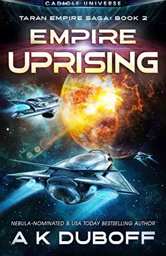 Empire Uprising (Taran Empire Saga Book 2): A Cadicle Space Opera