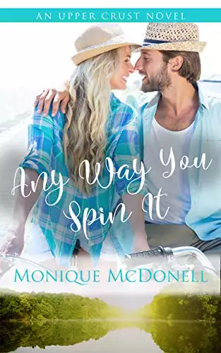 Any Way You Spin It: An Upper Crust Novel - a small town second chance romance