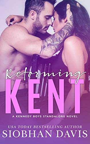 Reforming Kent: A Stand-alone Angsty Bad Boy Romance