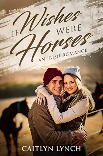 If Wishes Were Horses: An Irish Romance