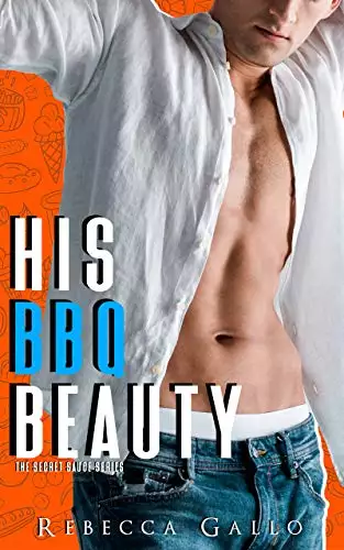 His BBQ Beauty: A Second Chance Standalone Romance