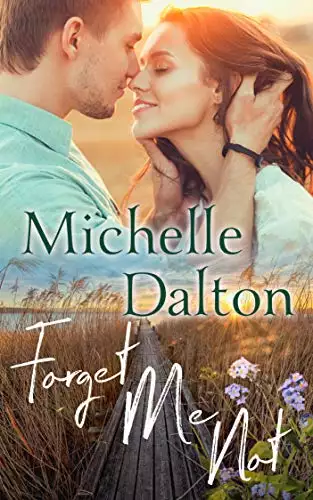 Forget Me Not: A Small Town Second Chance Romance