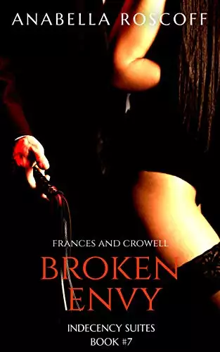 Broken Envy Frances and Crowell: Indecency Suites Novella #7