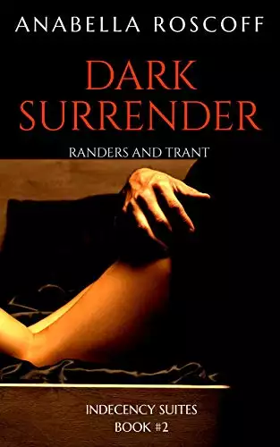 Dark Surrender Randers and Trant: Indecency Suites Novella #2