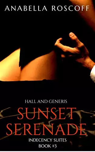 Sunset Serenade Hall and Generis: Indecency Suites Novella #3