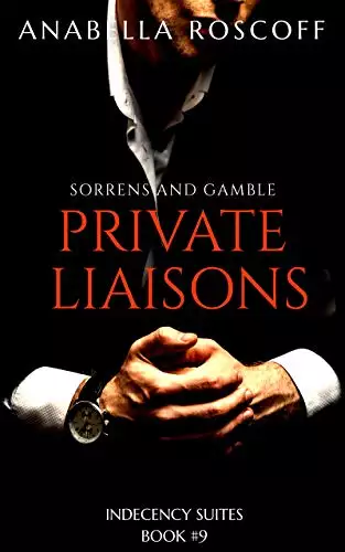 Private Liaison Sorrens and Gamble: Indecency Suites Novella #9