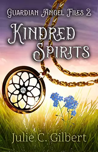 Guardian Angel Files Book 2: Kindred Spirits: A Young Adult Christian Fantasy Novel Featuring Guardian Angels