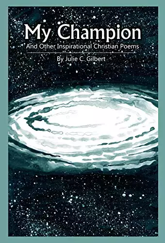 Made to Praise Book 3: My Champion: A Collection of Short Christian Poems Aimed at Uplifting Weary Souls