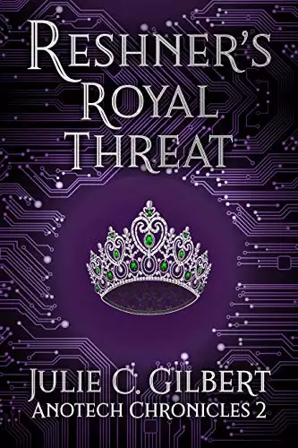 Anotech Chronicles Book 2: Reshner's Royal Threat: An Epic Science Fiction Space Opera Adventure Novel Featuring Nanomachines