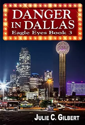Eagle Eyes Book 3: Danger in Dallas: A Fast-Paced Mystery Novella Featuring a Female FBI Agent