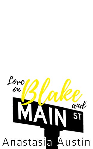 Love on Blake and Main: A Small Town Fixer-upper Romance