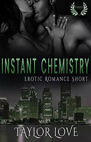 Instant Chemistry: Erotic Romance Short Three