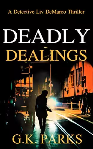 Deadly Dealings: A Detective Liv DeMarco Thriller