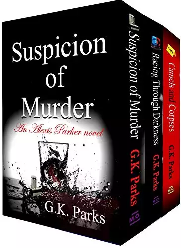 The Alexis Parker Series Box Set: Suspicion of Murder, Racing Through Darkness, and Camels & Corpses