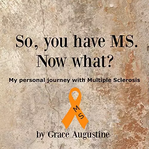 So, You Have MS. Now What?: My Personal Journey with Multiple Sclerosis