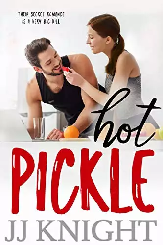 Hot Pickle: A Best Friend's Sister Romantic Comedy