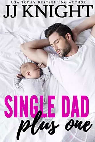 Single Dad Plus One: A Billionaire and Secret Baby Romantic Comedy