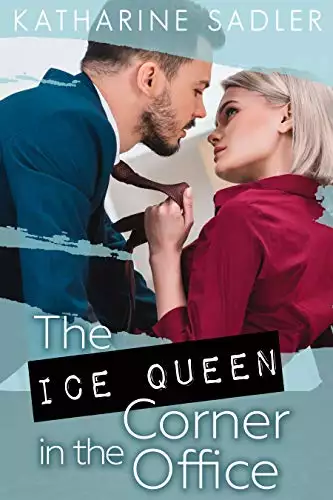 The Ice Queen in the Corner Office: An Enemies to Lovers Romance