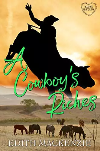 A Cowboy's Riches: Clean and wholesome prequel novella to the Billionaire Hearts Ranch series
