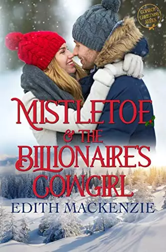 Mistletoe and the Billionaire's Cowgirl: A clean and wholesome Christmas Novel
