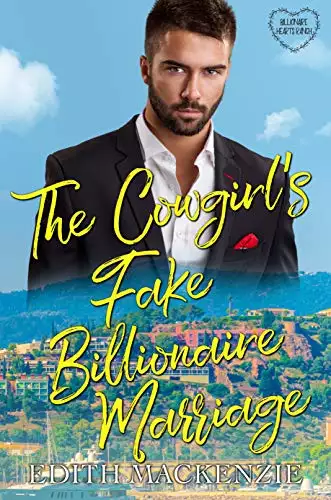 The Cowgirl's Fake Billionaire Marriage: A Clean and Wholesome Billionaire Cowboy Romance