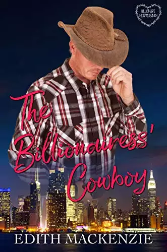 The Billionairess' Cowboy: A Clean and Wholesome Billionaire Cowboy Romance