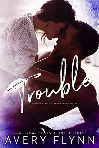 Trouble: A Bad Boy Homecoming/B-Squad Novella