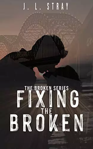 Fixing the Broken: The Broken Series Book 2