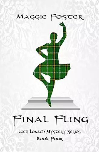 Final Fling: Murders with a Scottish Slàinte: Loch Lonach Mystery Series, Book Four