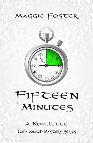 Fifteen Minutes: A Loch Lonach Mystery Short