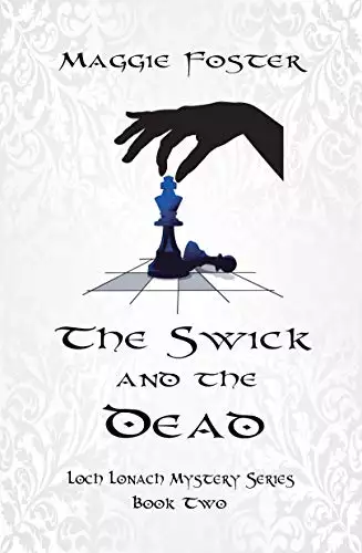 The Swick and the Dead: Murders with a Scottish Slàinte: Loch Lonach Mystery Series Book Two