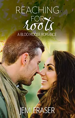 Reaching For Roots: A Bloo Moose Romance