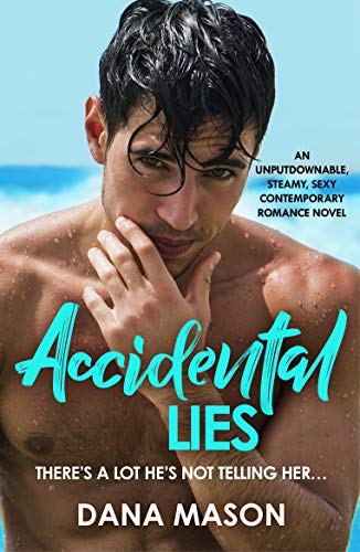 Accidental Lies: An unputdownable, steamy, sexy contemporary romance novel