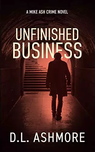 Unfinished Business: A Mike Ash Crime Novel