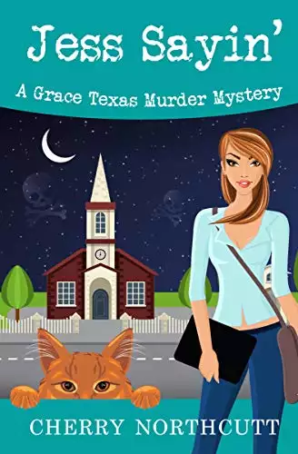 Jess Sayin': A Grace Texas Murder Mystery