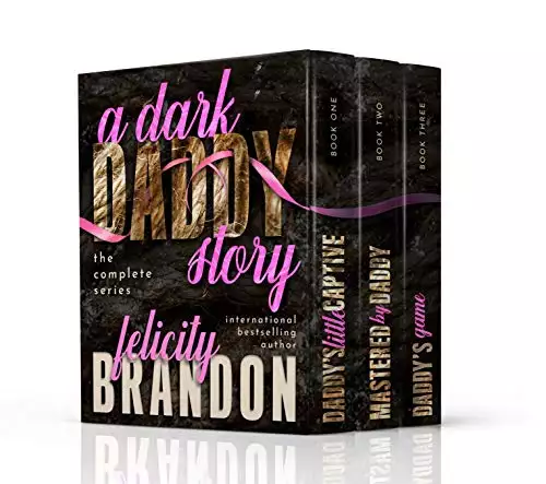 A Dark Daddy Story: The Complete Series (Books One to Three): A Psychological Dark Romance