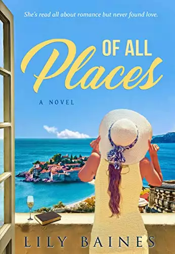 Of All Places: Small Town Romance set in Europe