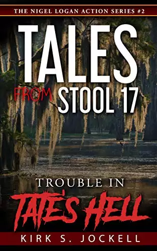 Tales from Stool 17; Trouble in Tate's Hell: The Nigel Logan Action Series #2