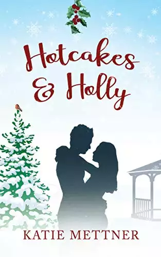 Hotcakes and Holly: A Small Town Christmas Baby Romance