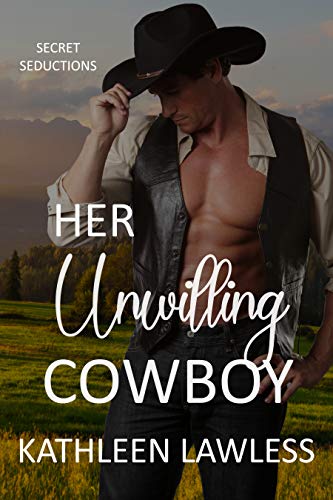 HER UNWILLING COWBOY: Secret Seductions Book 3