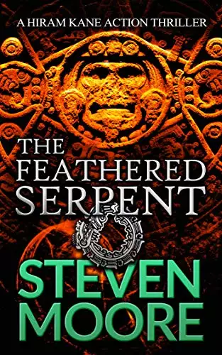 The Feathered Serpent: A Hiram Kane Action Thriller