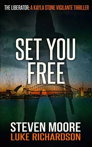 Set You Free: The Liberator: A Kayla Stone Vigilante Thriller #1