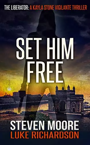 Set Him Free: The Liberator: A Kayla Stone Vigilante Thriller #0